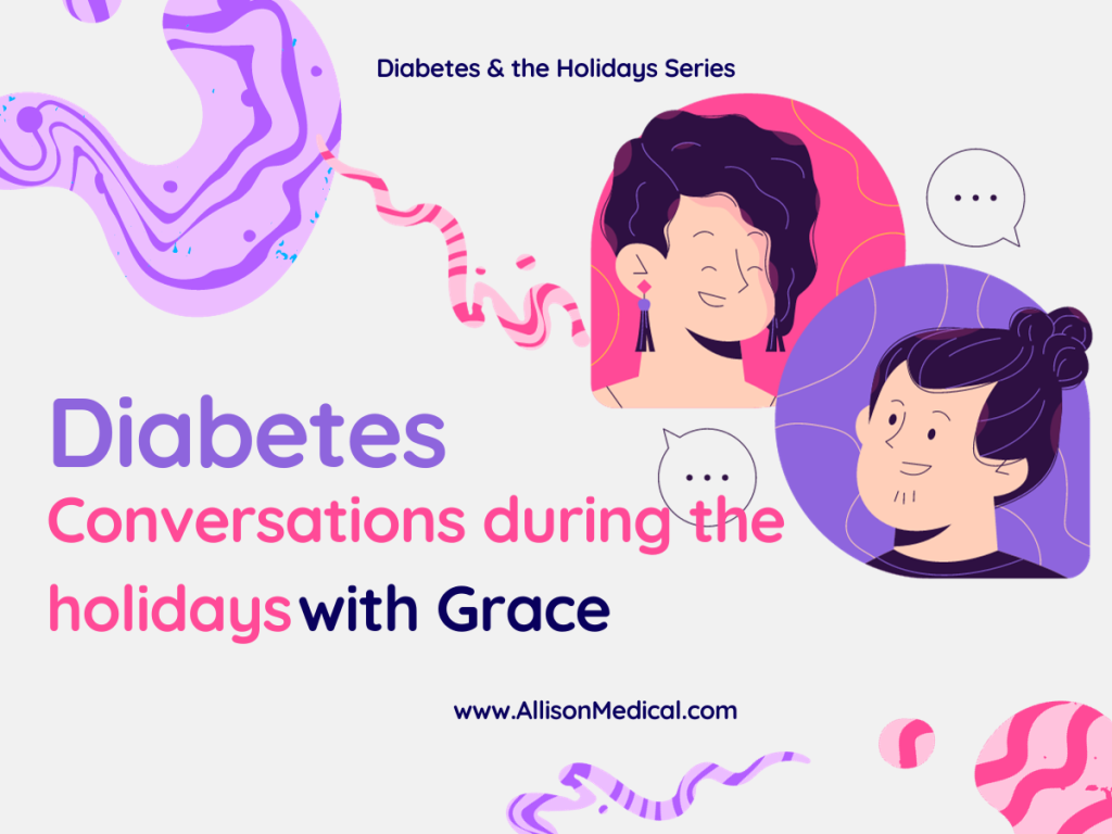 Diabetes Conversations during the Holidays with Grace
