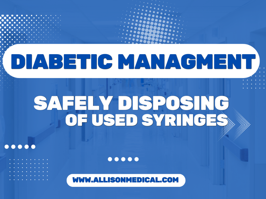 Safely Disposing of Used Syringes - A Crucial Aspect of Diabetes Management