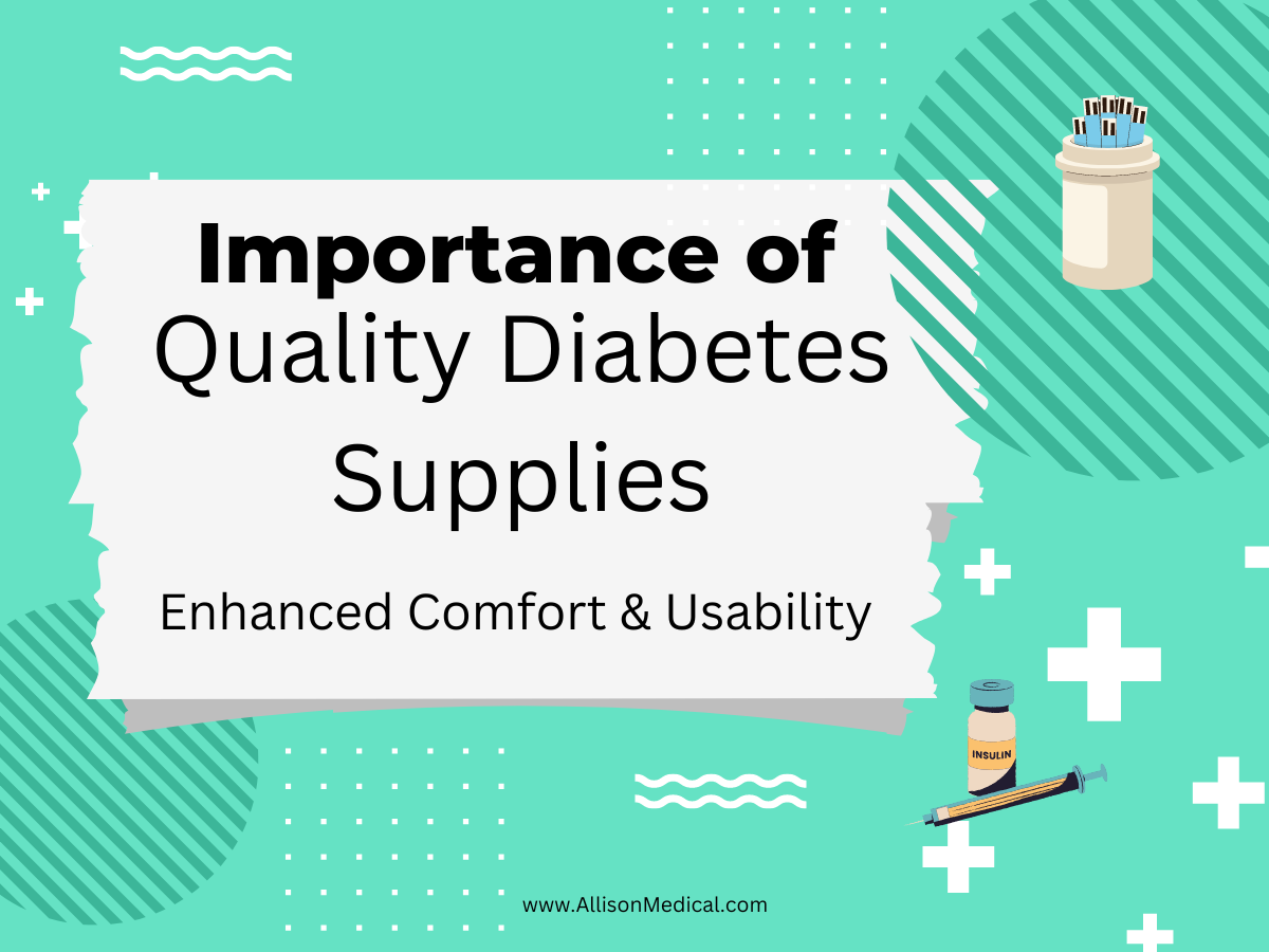 The Importance of Quality Diabetes Supplies: Focus on Enhanced Comfort and Usability