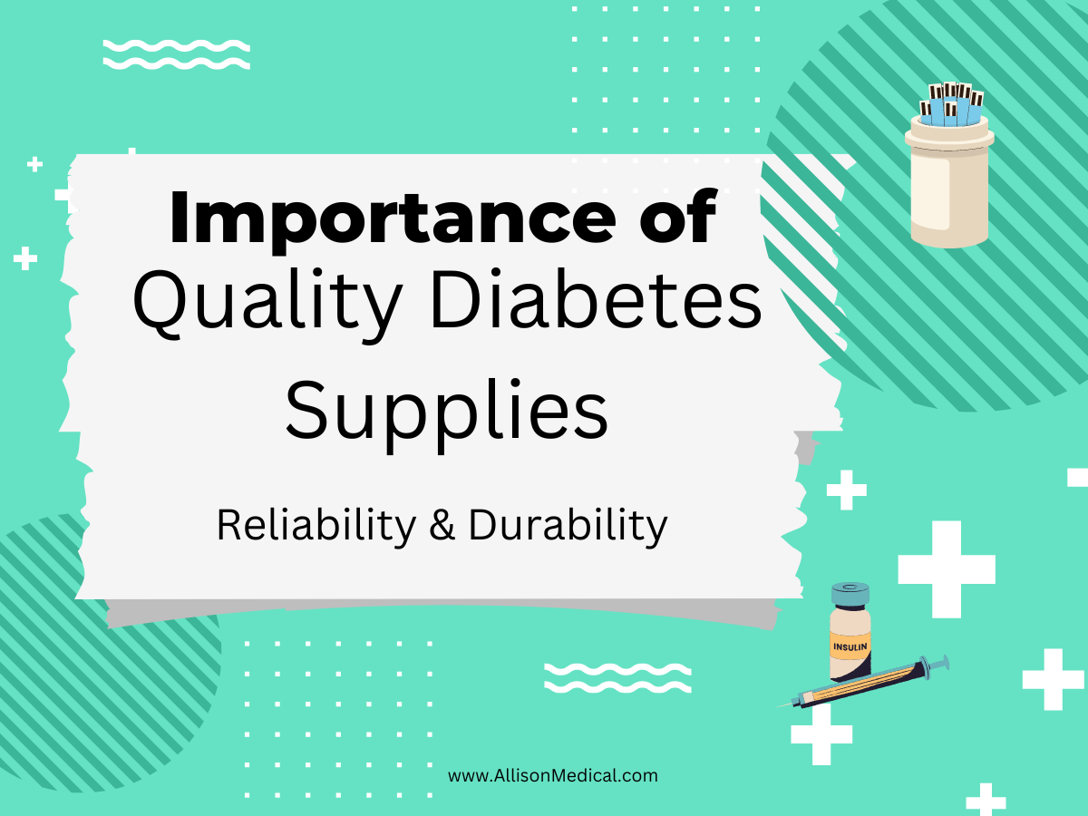 The Importance of Quality Diabetes Supplies: Focus on Reliability and Durability